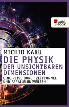 Kaku | Die Physik der unsichtbaren Dimensionen | E-Book | sack.de