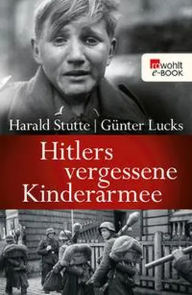 Stutte / Lucks |  Hitlers vergessene Kinderarmee | eBook | Sack Fachmedien