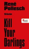 Pollesch |  Kill Your Darlings | eBook | Sack Fachmedien