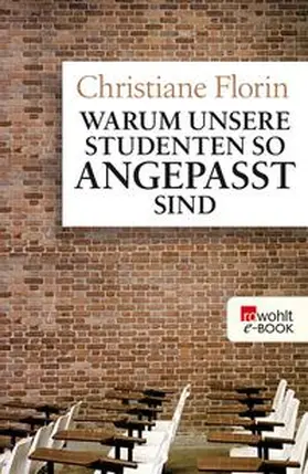 Florin |  Warum unsere Studenten so angepasst sind | eBook | Sack Fachmedien
