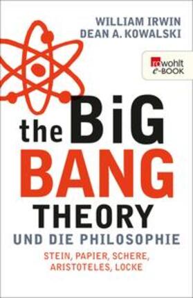 Irwin / Kowalski |  The Big Bang Theory und die Philosophie | eBook | Sack Fachmedien