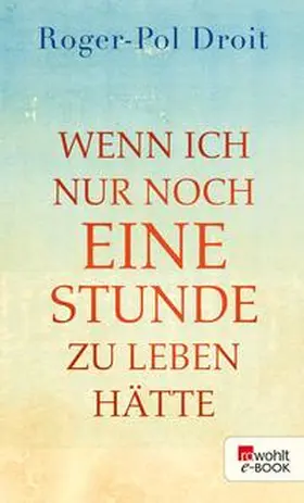 Droit | Wenn ich nur noch eine Stunde zu leben hätte | E-Book | www.sack.de