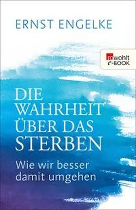 Engelke |  Die Wahrheit über das Sterben | eBook | Sack Fachmedien