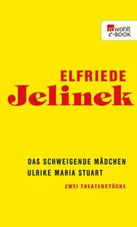 Jelinek |  Das schweigende Mädchen / Ulrike Maria Stuart | eBook | Sack Fachmedien