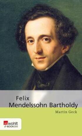Geck |  Felix Mendelssohn Bartholdy | eBook | Sack Fachmedien