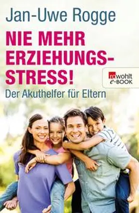 Rogge |  Nie mehr Erziehungsstress! | eBook | Sack Fachmedien
