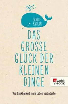 Kaplan |  Das große Glück der kleinen Dinge | eBook | Sack Fachmedien