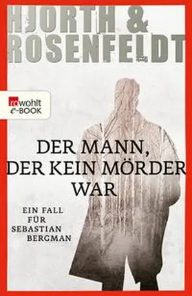 Hjorth / Rosenfeldt | Der Mann, der kein Mörder war | E-Book | www.sack.de