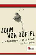 Düffel |  Die Bakchen (Pussy Riot) | eBook | Sack Fachmedien