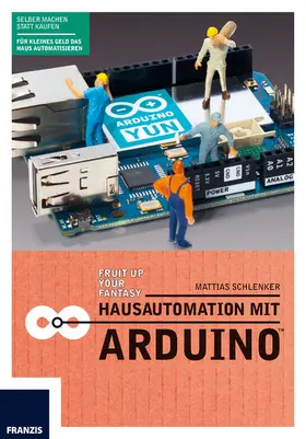 Schlenker |  Hausautomation mit Arduino™ | eBook | Sack Fachmedien