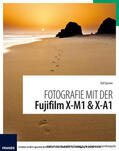 Spoerer, Ralf / Dorn, Ulrich |  Fotografie mit der Fujifilm X-M1 & X-A1 | eBook | Sack Fachmedien