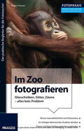 Heuser / Dorn |  Foto Praxis Im Zoo fotografieren | eBook | Sack Fachmedien