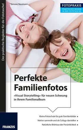 Naumann |  Foto Praxis Perfekte Familienfotos | eBook | Sack Fachmedien