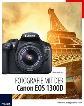 Haasz |  Fotografie mit der Canon EOS 1300D | eBook | Sack Fachmedien