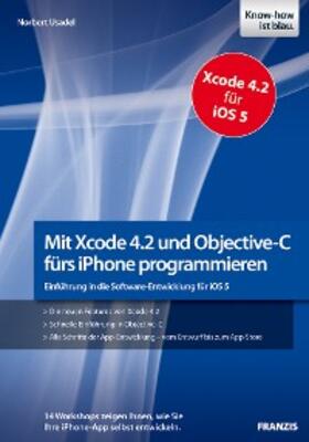 Usadel |  Mit Xcode 4.2 und Objective-C fürs iPhone programmieren | eBook | Sack Fachmedien