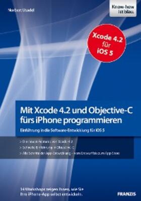 Usadel | Mit Xcode 4.2 und Objective-C fürs iPhone programmieren | E-Book | sack.de