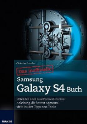 Immler | Das inoffizielle Samsung Galaxy S4 Buch | E-Book | sack.de