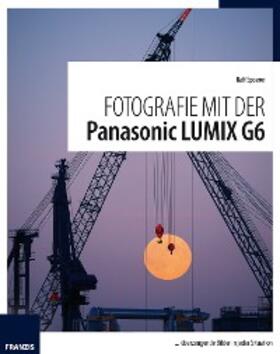Spoerer |  Fotografie mit der Panasonic Lumix G6 | eBook | Sack Fachmedien
