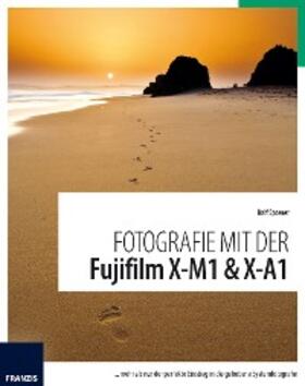 Spoerer / Dorn | Fotografie mit der Fujifilm X-M1 & X-A1 | E-Book | sack.de