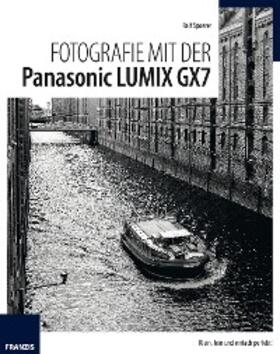 Spoerer |  Fotografie mit der Panasonic Lumix GX7 | eBook | Sack Fachmedien
