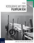 Spoerer / Dorn |  Fotografie mit der Fujifilm X30 | eBook | Sack Fachmedien