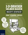 Walter |  3D-Drucker selber bauen. Machs einfach. | eBook | Sack Fachmedien