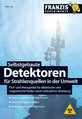 Lay |  Selbstgebaute Detektoren für Strahlenquellen in der Umwelt | eBook | Sack Fachmedien