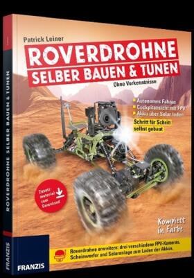 Leiner |  Roverdrohne selber bauen und tunen - ohne Vorkenntnisse | Buch |  Sack Fachmedien