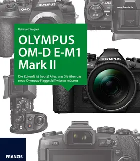Wagner |  Kamerabuch Olympus OM-D E-M1 Mark II | Buch |  Sack Fachmedien