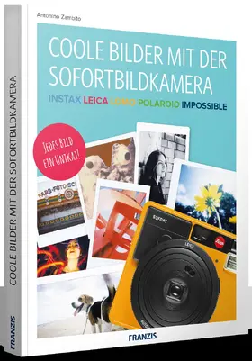 Zambito | Coole Bilder mit der Sofortbildkamera | Buch | 978-3-645-60542-7 | www.sack.de