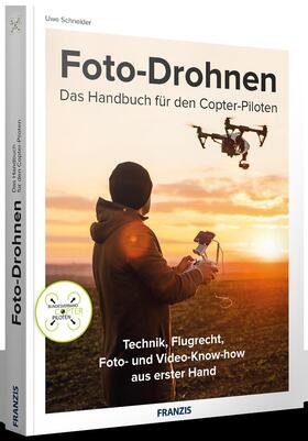 Schneider | Foto-Drohnen - Das Handbuch für den Copterpiloten | Buch | 978-3-645-60549-6 | sack.de