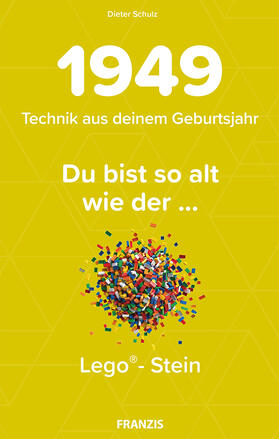 Schulz | Du bist so alt wie ... Technikwissen für Geburtstagskinder 1949 | Buch | 978-3-645-60623-3 | sack.de