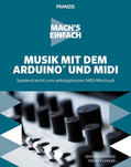 Wronka / Naumann |  Mach's einfach: Musik mit dem Arduino und MIDI | Buch |  Sack Fachmedien