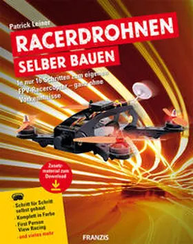 Leiner |  Racerdrohne selber bauen und tunen - ohne Vorkenntnisse | Buch |  Sack Fachmedien