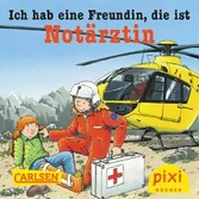 Butschkow |  Pixi - Ich hab eine Freundin, die ist Notärztin | eBook | Sack Fachmedien