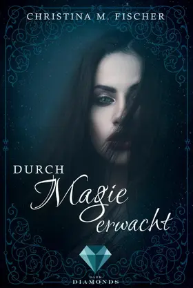 Fischer |  Durch Magie erwacht (Die Magie-Reihe 1) | eBook | Sack Fachmedien