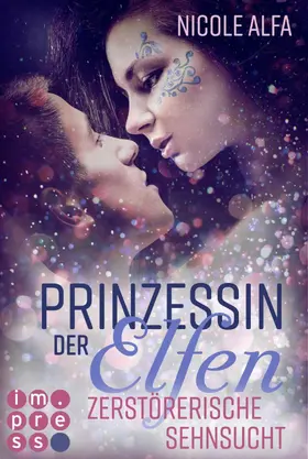 Alfa |  Prinzessin der Elfen 3: Zerstörerische Sehnsucht | eBook | Sack Fachmedien
