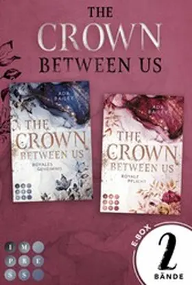 Bailey |  The Crown Between Us: Sammelband der royalen Romance-Dilogie | eBook | Sack Fachmedien