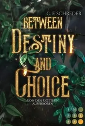 Schreder |  Between Destiny and Choice. Von den Göttern auserkoren | eBook | Sack Fachmedien