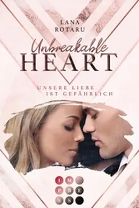 Rotaru |  Unbreakable Heart. Unsere Liebe ist gefährlich | eBook | Sack Fachmedien