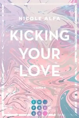 Alfa |  Kicking Your Love (Kiss'n'Kick 1) | eBook | Sack Fachmedien