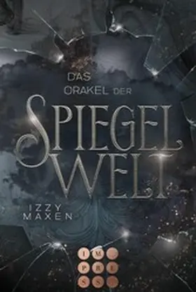 Maxen |  Das Orakel der Spiegelwelt (Die Spiegelwelt-Trilogie 3) | eBook | Sack Fachmedien