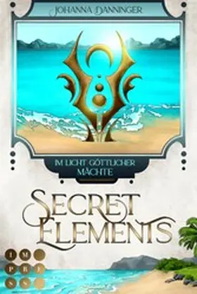 Danninger |  Secret Elements 9: Im Licht göttlicher Mächte | eBook | Sack Fachmedien
