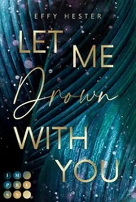 Hester | Let Me Drown With You (Let Me-Dilogie 1) | E-Book | www.sack.de