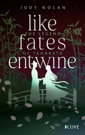 Nolan |  Like Fates Entwine (The Legend of Tanabata 2) | eBook | Sack Fachmedien