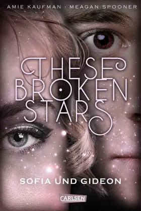 Kaufman / Spooner | These Broken Stars. Sofia und Gideon (Band 3) | E-Book | www.sack.de
