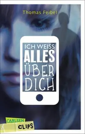 Feibel | Carlsen Clips: Ich weiß alles über dich | E-Book | www.sack.de