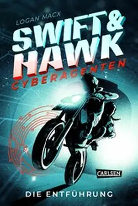 Macx |  Swift & Hawk, Cyberagenten 1: Die Entführung | eBook | Sack Fachmedien