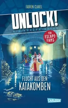Clavel |  Unlock! 1: Flucht aus den Katakomben | eBook | Sack Fachmedien