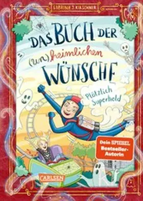 Kirschner | Das Buch der (un)heimlichen Wünsche 2: Plötzlich Superheld | E-Book | www.sack.de